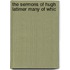 The Sermons Of Hugh Latimer Many Of Whic