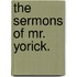 The Sermons Of Mr. Yorick.