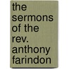 The Sermons Of The Rev. Anthony Farindon by Anthony Farindon