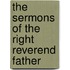 The Sermons Of The Right Reverend Father