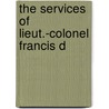 The Services Of Lieut.-Colonel Francis D door Francis Downman