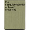The Sesquicentennial Of Brown University by Brown University