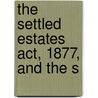 The Settled Estates Act, 1877, And The S door James W. Middleton