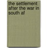 The Settlement After The War In South Af door Michael James Farrelly