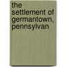 The Settlement Of Germantown, Pennsylvan door Pennypacker