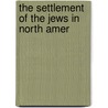 The Settlement Of The Jews In North Amer door Charles Patrick Daly