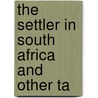 The Settler In South Africa And Other Ta door R. Hodges