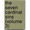 The Seven Cardinal Sins (Volume 3) door Eugï¿½Ne Sue