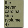 The Seven Cardinal Sins (Volume 4) by Eug�Ne Sue