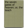 The Seven Gates Of Heaven; Or, The Teach door Meagher