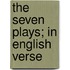 The Seven Plays; In English Verse