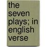 The Seven Plays; In English Verse by Thomas George Aeschylus