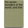 The Seven Wonders Of The World; And Thei by Theodore Alois Buckley
