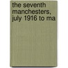 The Seventh Manchesters, July 1916 To Ma by S.J. Wilson