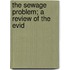 The Sewage Problem; A Review Of The Evid