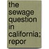 The Sewage Question In California; Repor
