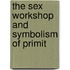 The Sex Workshop And Symbolism Of Primit