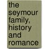 The Seymour Family, History And Romance