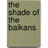 The Shade Of The Balkans