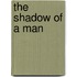 The Shadow Of A Man