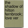 The Shadow Of Hilton Fernbrook; Love Ver door Atha Westbury