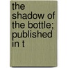 The Shadow Of The Bottle; Published In T door Review And Herald Association