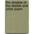 The Shadow Of The Obelisk And Other Poem