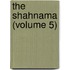 The Shahnama (Volume 5)