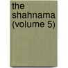 The Shahnama (Volume 5) door Firdawsi