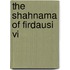 The Shahnama Of Firdausi Vi