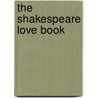 The Shakespeare Love Book by Agnes Caldwell William Shakesp