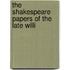 The Shakespeare Papers Of The Late Willi