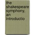 The Shakespeare Symphony, An Introductio