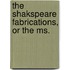 The Shakspeare Fabrications, Or The Ms.