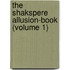 The Shakspere Allusion-Book (Volume 1)