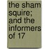 The Sham Squire; And The Informers Of 17