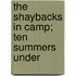 The Shaybacks In Camp; Ten Summers Under
