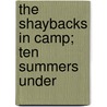The Shaybacks In Camp; Ten Summers Under door Samuel June Barrows