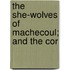 The She-Wolves Of Machecoul; And The Cor
