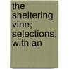 The Sheltering Vine; Selections. With An door Georgina Maria Northesk