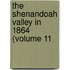 The Shenandoah Valley In 1864 (Volume 11