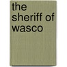 The Sheriff Of Wasco by Charles Ross Jackson