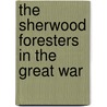 The Sherwood Foresters In The Great War by W.C.C. Weetman