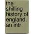 The Shilling History Of England, An Intr