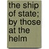 The Ship Of State; By Those At The Helm