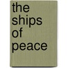The Ships Of Peace by Basil Joseph Mathews