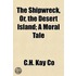 The Shipwreck, Or, The Desert Island; A