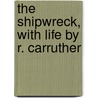 The Shipwreck, With Life By R. Carruther by William Falconer