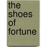 The Shoes Of Fortune door John B. Alden Hans Christian Andersen