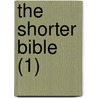The Shorter Bible (1) door Henry A. Sherman